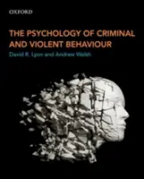 Psicología del comportamiento delictivo y violento - The Psychology of Criminal and Violent Behaviour