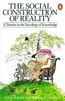 La construcción social de la realidad - Tratado de sociología del conocimiento - Social Construction of Reality - A Treatise in the Sociology of Knowledge