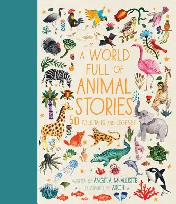 Un mundo lleno de historias de animales: 50 cuentos y leyendas populares - A World Full of Animal Stories: 50 Folk Tales and Legends