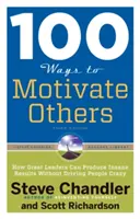 100 maneras de motivar a los demás: Cómo los grandes líderes pueden producir resultados insanos sin volver loca a la gente - 100 Ways to Motivate Others: How Great Leaders Can Produce Insane Results Without Driving People Crazy