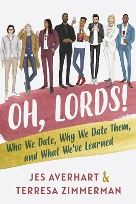 Oh, Señores!: Con quién salimos, por qué salimos y qué hemos aprendido - Oh, Lords!: Who We Date, Why We Date Them, and What We've Learned