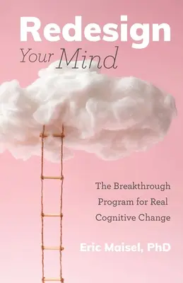 Rediseña tu mente: El programa revolucionario para un cambio cognitivo real (Asesoramiento y psicología, Controla tu mente) - Redesign Your Mind: The Breakthrough Program for Real Cognitive Change (Counseling & Psychology, Control Your Mind)