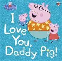 Peppa Pig: Te quiero, papá cerdito - Peppa Pig: I Love You, Daddy Pig