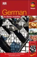 Alemán en 3 meses - Su guía esencial para entender y hablar alemán - German In 3 Months - Your Essential Guide to Understanding and Speaking German