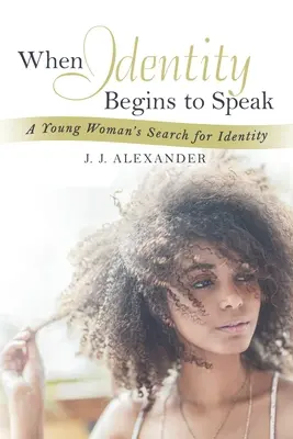 Cuando la identidad empieza a hablar: La búsqueda de identidad de una joven - When Identity Begins to Speak: A Young Woman's Search for Identity