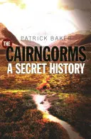 Los Cairngorms: Una historia secreta - The Cairngorms: A Secret History