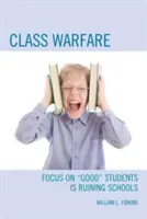 Guerra de clases: Centrarse en los «buenos» alumnos está arruinando las escuelas» - Class Warfare: Focus on Good