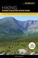 Senderismo en el Parque Estatal Baxter de Maine: Una Guía de las Mejores Aventuras de Senderismo del Parque, Incluido el Monte Katahdin - Hiking Maine's Baxter State Park: A Guide to the Park's Greatest Hiking Adventures Including Mount Katahdin