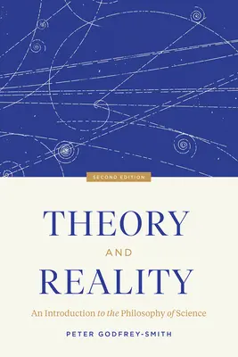 Teoría y realidad: Introducción a la filosofía de la ciencia, segunda edición - Theory and Reality: An Introduction to the Philosophy of Science, Second Edition
