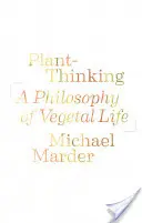 Pensamiento vegetal: Una filosofía de la vida vegetal - Plant-Thinking: A Philosophy of Vegetal Life