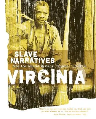 Narrativas de esclavos en Virginia: Narrativas de esclavos del Proyecto Federal de Escritores 1936-1938 - Virginia Slave Narratives: Slave Narratives from the Federal Writers' Project 1936-1938