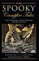 Más cuentos espeluznantes: Cuentos de fantasmas, sucesos extraños y otras tradiciones locales - More Spooky Campfire Tales: Tales of Hauntings, Strange Happenings, and Other Local Lore