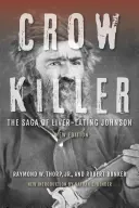 Asesino de cuervos: La saga de Liver-Eating Johnson - Crow Killer: The Saga of Liver-Eating Johnson