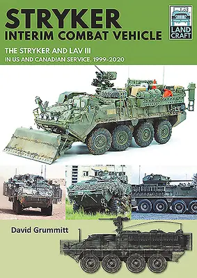 Vehículo de combate provisional Stryker: El Stryker y el Lav III en servicio en EE.UU. y Canadá, 1999-2020 - Stryker Interim Combat Vehicle: The Stryker and Lav III in Us and Canadian Service, 1999-2020