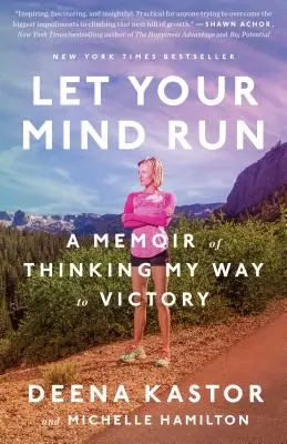 Deja correr tu mente: Un libro de memorias sobre mi camino a la victoria - Let Your Mind Run: A Memoir of Thinking My Way to Victory