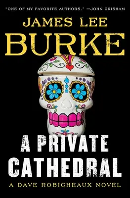 Una catedral privada: Una novela de Dave Robicheaux - A Private Cathedral: A Dave Robicheaux Novel