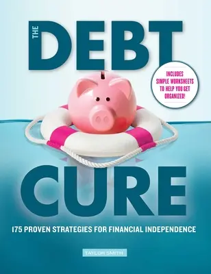 La cura de la deuda: 175 estrategias probadas para la independencia financiera - The Debt Cure: 175 Proven Strategies for Financial Independence