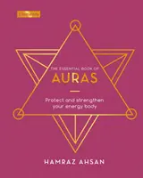 Libro Esencial de Auras - Protege y Fortalece tu Cuerpo Energético - Essential Book of Auras - Protect and Strengthen Your Energy Body