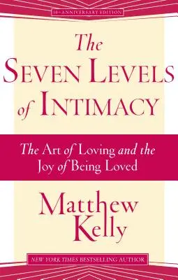 Los siete niveles de intimidad: El arte de amar y el placer de ser amado - The Seven Levels of Intimacy: The Art of Loving and the Joy of Being Loved