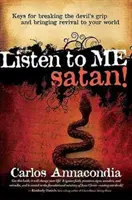 ¡Escúchame Satanás! Claves para romper las garras del diablo y traer avivamiento a su mundo - Listen to Me Satan!: Keys for Breaking the Devil's Grip and Bringing Revival to Your World