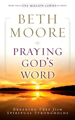 Orando la Palabra de Dios: Libérate de las fortalezas espirituales - Praying God's Word: Breaking Free from Spiritual Strongholds