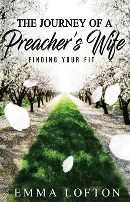 The Journey of a Preacher's Wife: Finding Your Fit (El viaje de la mujer de un predicador) - The Journey of a Preacher's Wife: Finding Your Fit