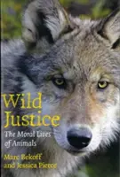 Justicia salvaje: La vida moral de los animales - Wild Justice: The Moral Lives of Animals