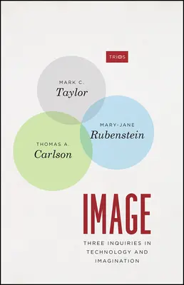 Imagen: Tres indagaciones sobre tecnología e imaginación - Image: Three Inquiries in Technology and Imagination