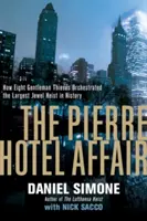 Pierre Hotel Affair - Cómo ocho ladrones orquestaron el mayor robo de joyas de la historia - Pierre Hotel Affair - How Eight Gentleman Thieves Orchestrated the Largest Jewel Heist in History
