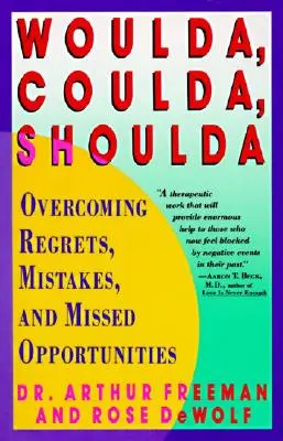 Woulda, Coulda, Shoulda: Cómo superar los remordimientos, los errores y las oportunidades perdidas - Woulda, Coulda, Shoulda: Overcoming Regrets, Mistakes, and Missed Opportunities