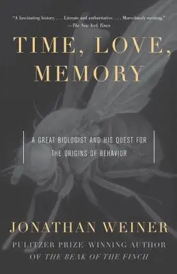 Tiempo, amor, memoria: Un gran biólogo y su búsqueda de los orígenes del comportamiento - Time, Love, Memory: A Great Biologist and His Quest for the Origins of Behavior