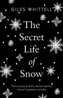 La vida secreta de la nieve - La ciencia y las historias que se esconden tras la mayor maravilla de la naturaleza - Secret Life of Snow - The science and the stories behind nature's greatest wonder