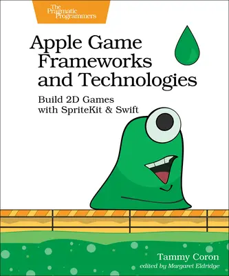 Apple Game Frameworks and Technologies: Construye juegos 2D con Spritekit y Swift - Apple Game Frameworks and Technologies: Build 2D Games with Spritekit & Swift