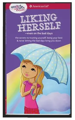 Guía de la chica lista: Gustarse a sí misma: Incluso en los días malos - A Smart Girl's Guide: Liking Herself: Even on the Bad Days