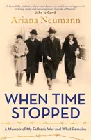 Cuando el tiempo se detuvo: memorias de la guerra de mi padre y lo que queda de ella - When Time Stopped - A Memoir of My Father's War and What Remains