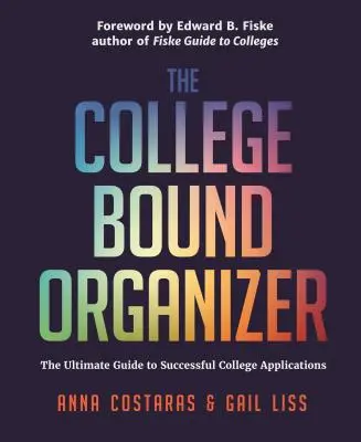 The College Bound Organizer: The Ultimate Guide to Successful College Applications (Solicitudes universitarias, admisiones universitarias y planificación universitaria) - The College Bound Organizer: The Ultimate Guide to Successful College Applications (College Applications, College Admissions, and College Planning