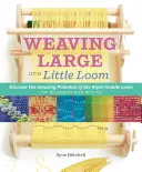 Inventive Weaving on a Little Loom: Descubra todo el potencial del telar de lizos rígidos, para principiantes y avanzados - Inventive Weaving on a Little Loom: Discover the Full Potential of the Rigid-Heddle Loom, for Beginners and Beyond