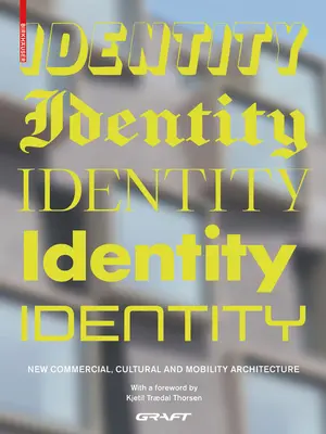 Identidad: Nueva arquitectura comercial, cultural y de movilidad - Identity: New Commercial, Cultural and Mobility Architecture