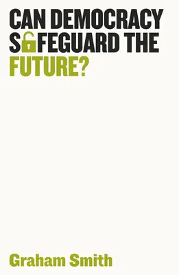 ¿Puede la democracia garantizar el futuro? - Can Democracy Safeguard the Future?