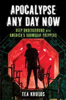 Apocalypse Any Day Now: En las profundidades de la tierra con los estadounidenses Doomsday Preppers - Apocalypse Any Day Now: Deep Underground with America's Doomsday Preppers