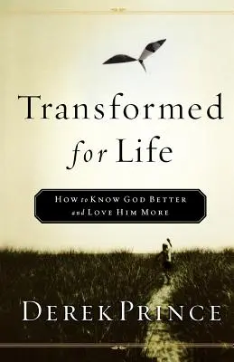 Transformados para la vida: Cómo conocer mejor a Dios y amarlo más - Transformed for Life: How to Know God Better and Love Him More