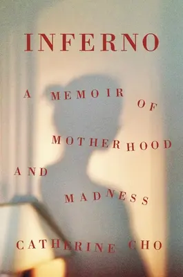 Inferno: Memorias de maternidad y locura - Inferno: A Memoir of Motherhood and Madness