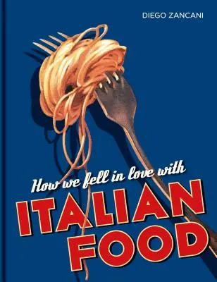 Cómo nos enamoramos de la comida italiana - How We Fell in Love with Italian Food