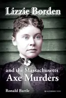 Lizzie Borden y los asesinatos con hacha de Massachusetts - Lizzie Borden and the Massachusetts Axe Murders