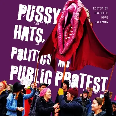 Pussy Hats, política y protesta pública - Pussy Hats, Politics, and Public Protest