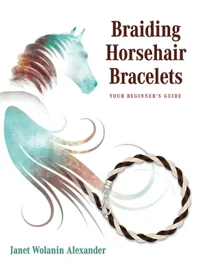 Pulseras de crin de caballo: Guía para principiantes - Braiding Horsehair Bracelets: Your Beginner's Guide