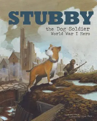 Stubby, el perro soldado: Héroe de la Primera Guerra Mundial - Stubby the Dog Soldier: World War I Hero