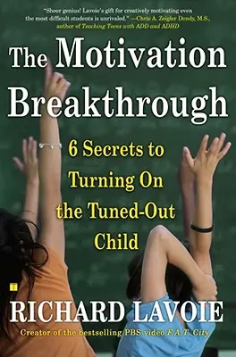 El gran avance de la motivación: 6 secretos para despertar al niño desconectado - The Motivation Breakthrough: 6 Secrets to Turning on the Tuned-Out Child
