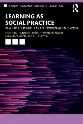 El aprendizaje como práctica social: Más allá de la educación como empresa individual - Learning as Social Practice: Beyond Education as an Individual Enterprise