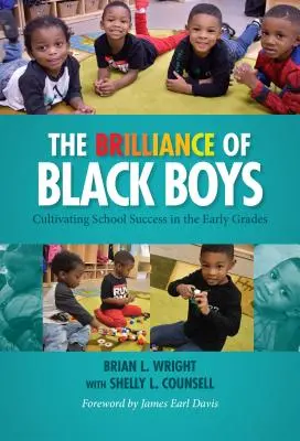 La brillantez de los chicos negros: Cultivando el éxito escolar en los primeros grados - The Brilliance of Black Boys: Cultivating School Success in the Early Grades